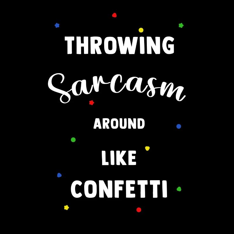 Lancer le sarcasme comme des confettis