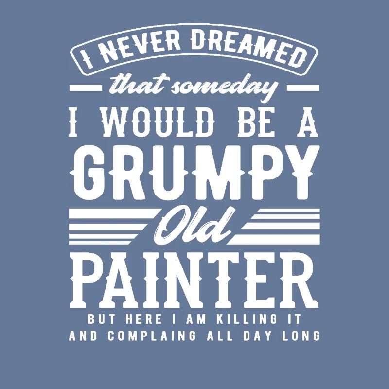Grumpy Old Painter Humorous Statement