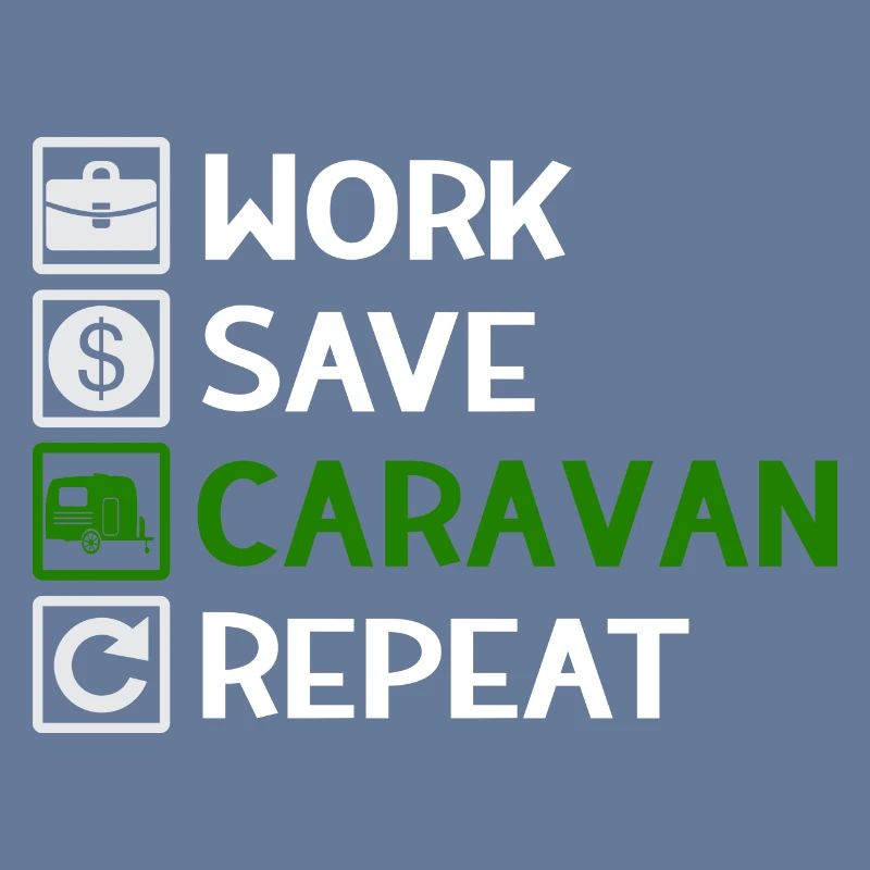 Work, Save, Caravan, Repeat - Camping Spruch