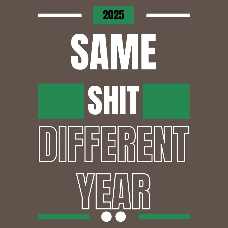 Same shit different year 2025