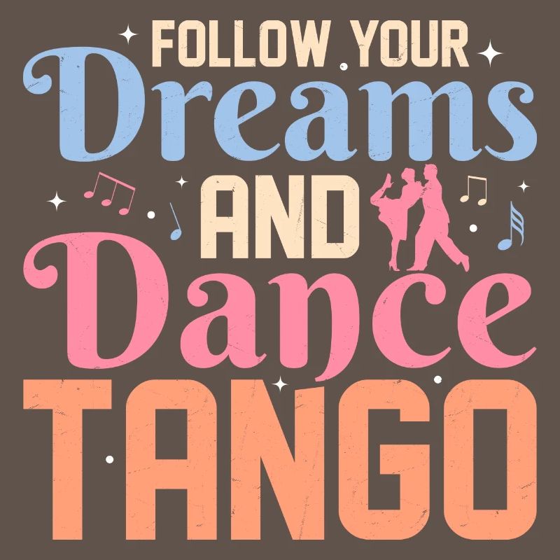 Follow Your Dreams And Dance Tango Latin Music Tan