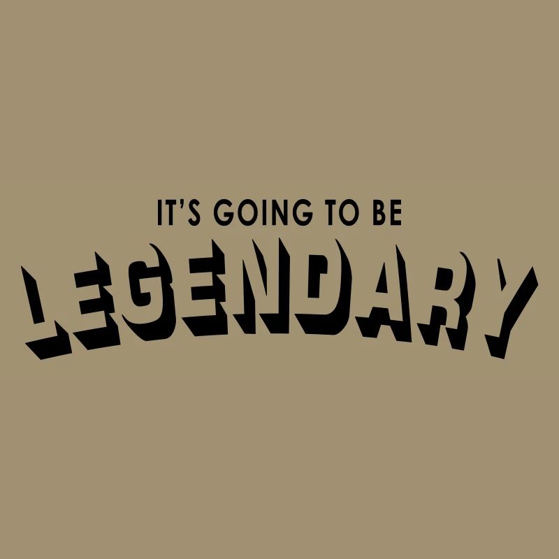it's going to be legendary