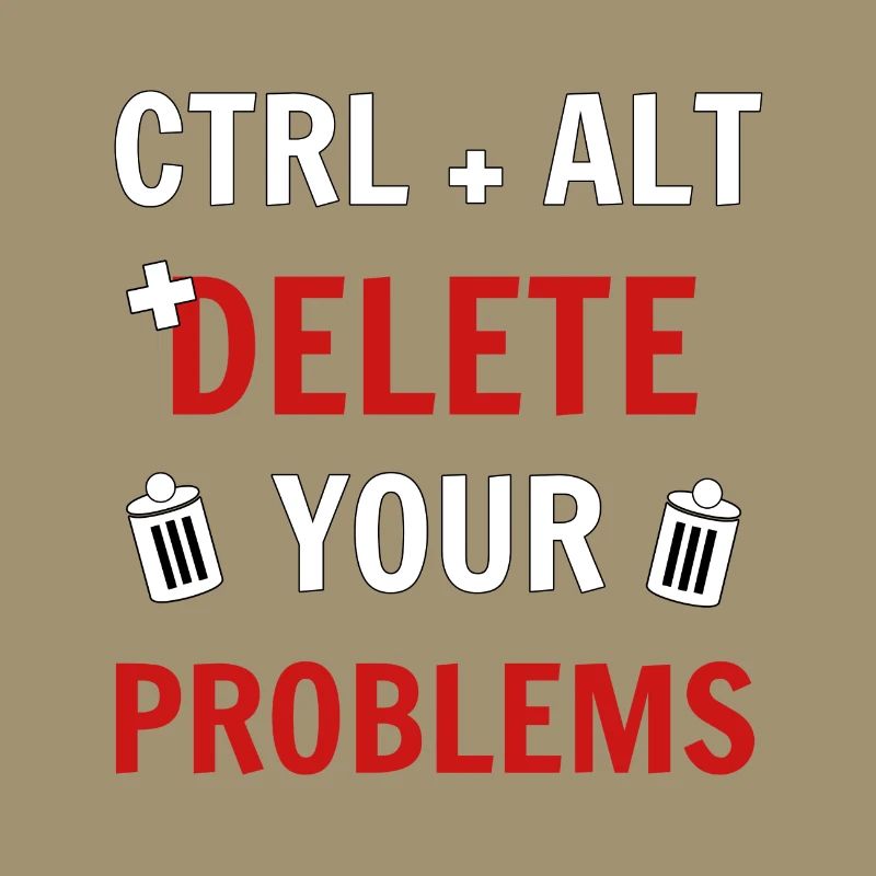 Ctrl + Alt + delete your problems programmierer