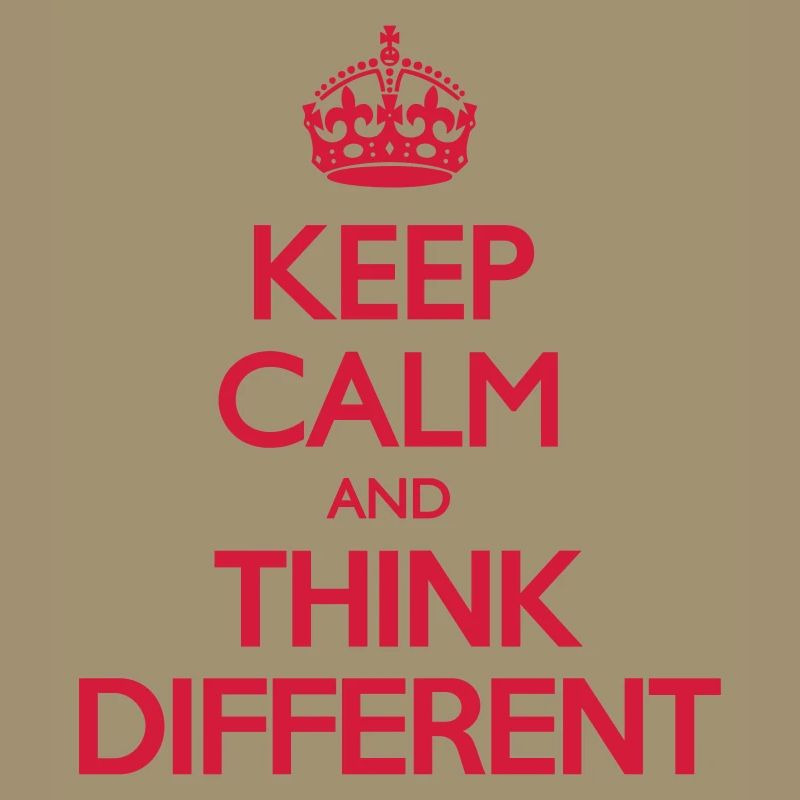 Keep Calm and Think Different