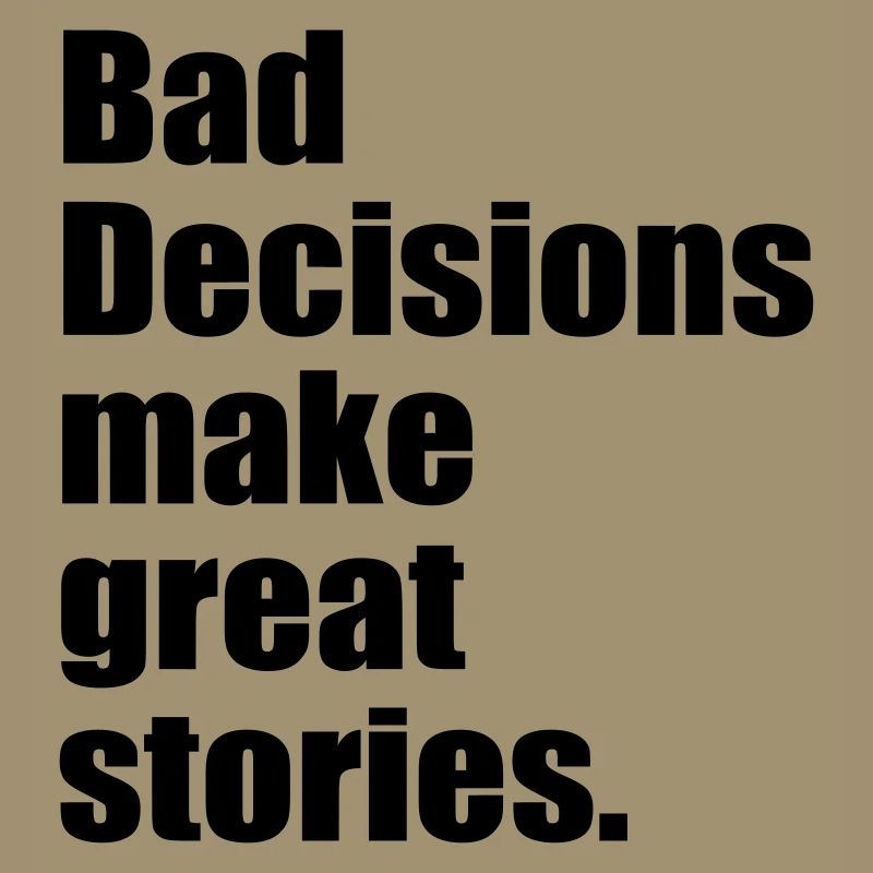 bad decisions