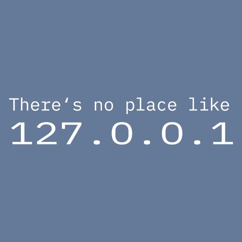 Programmeur Nerd IT Aucun endroit comme Localhost