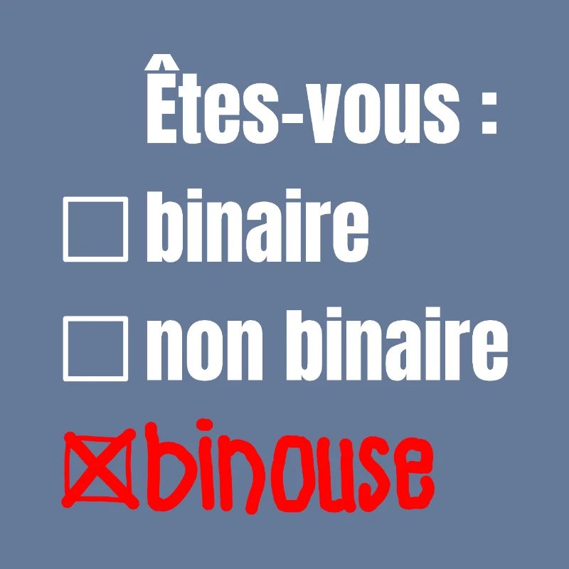 ARE YOU BINARY, NON-BINARY, BINOUSE!