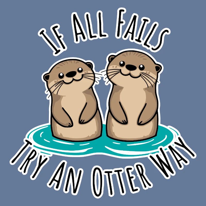 Cute otters! When Everything Goes Wrong Otter Way