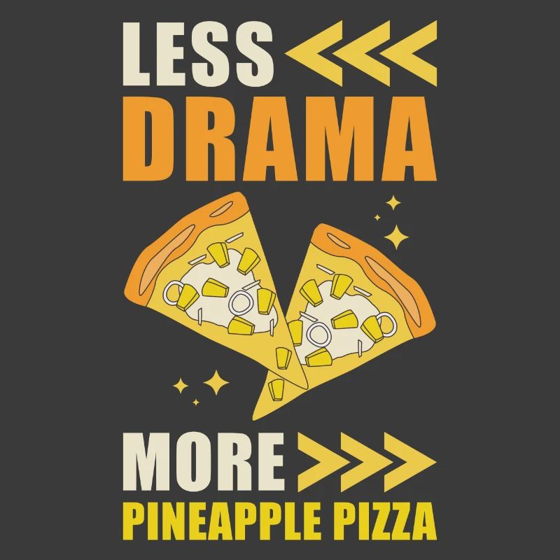 Moins de drame Plus de pizza à l’ananas