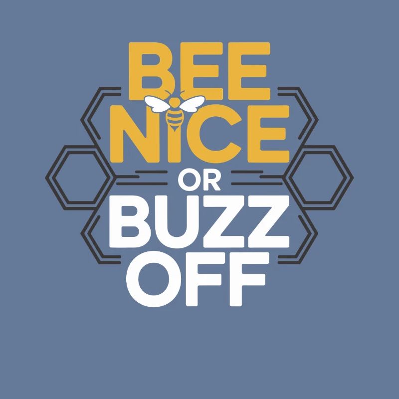 Bee Beekeeper Bee Nice Or Buzz Off Beekeeper