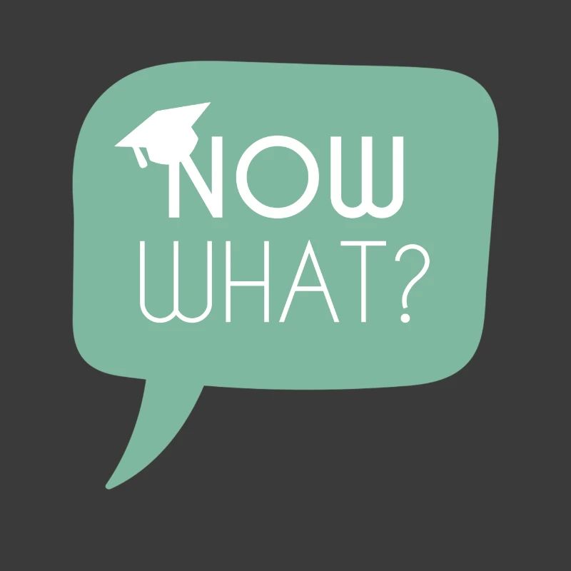 High School / Graduation: Now what?