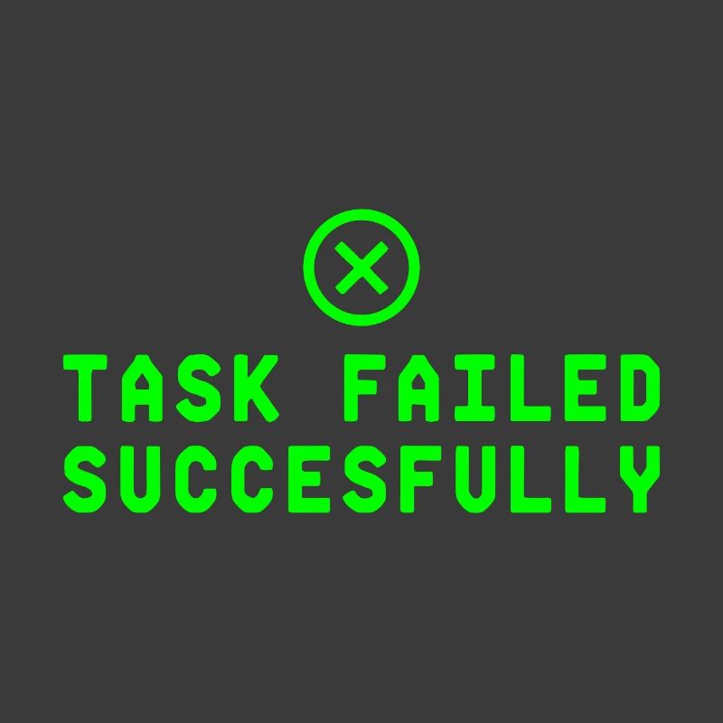 Task Failed Successfully IT Paradoxon
