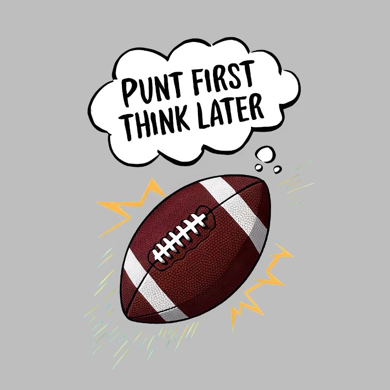 Punt First, Think Later