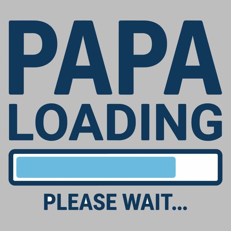 Papa loading please wait - Soon to be a dad?
