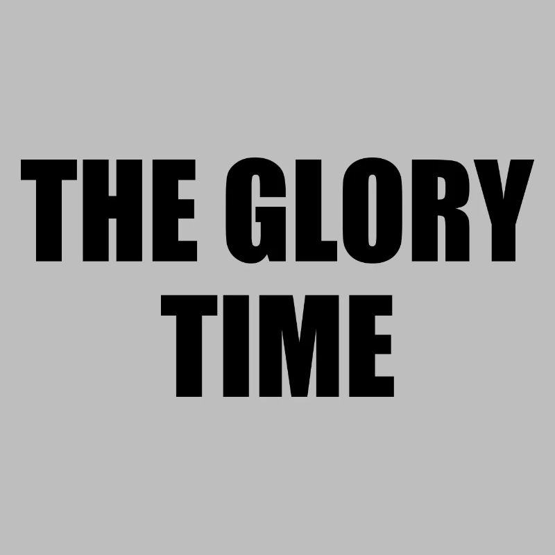 The glory time