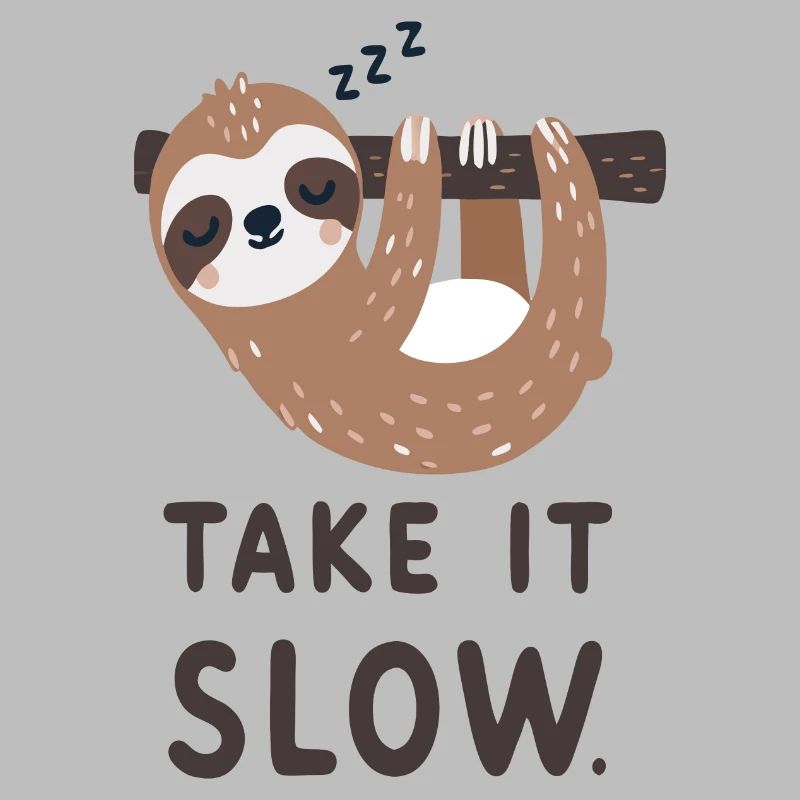 Sloth: Take it slow