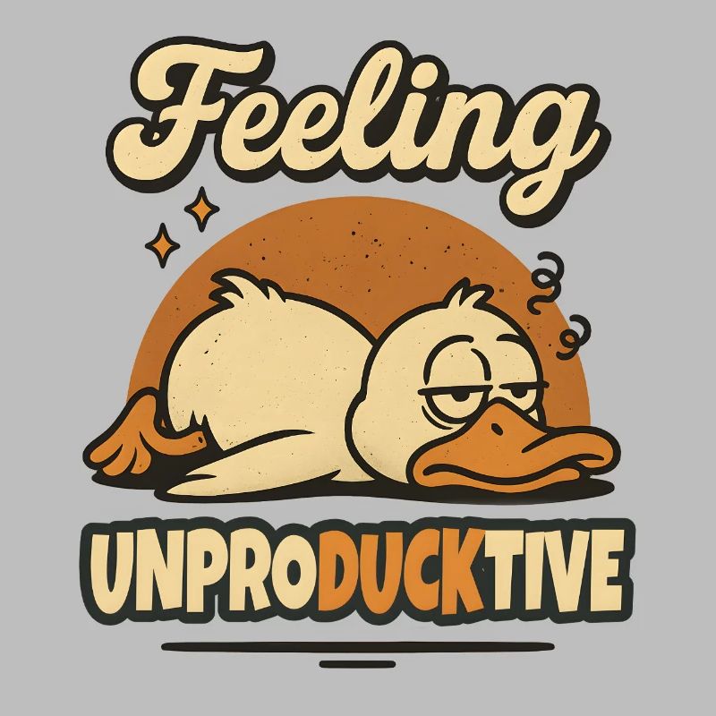 Feeling Unproductive Duck Duck Funny