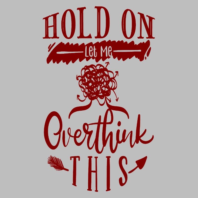 Hold on, let me overthink this!