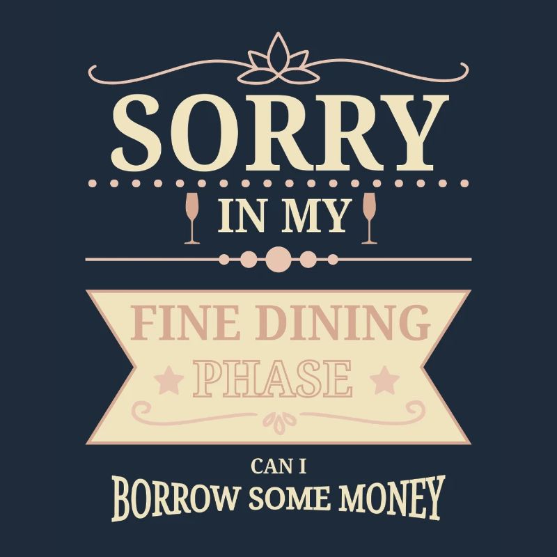 Sorry In Fine Dining Phase Humor Design