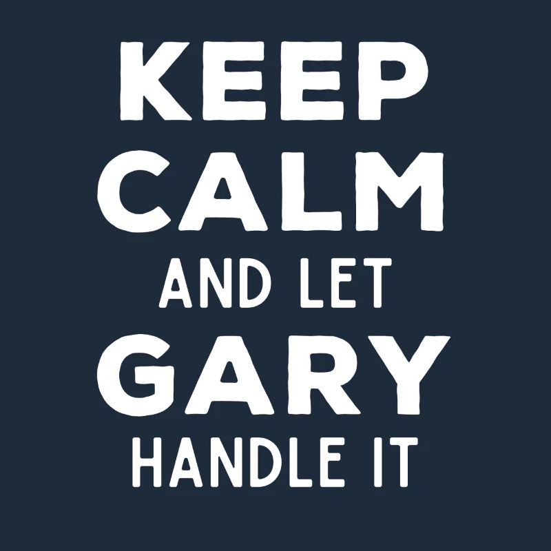 Keep Calm Let Gary Fix This Funny Saying