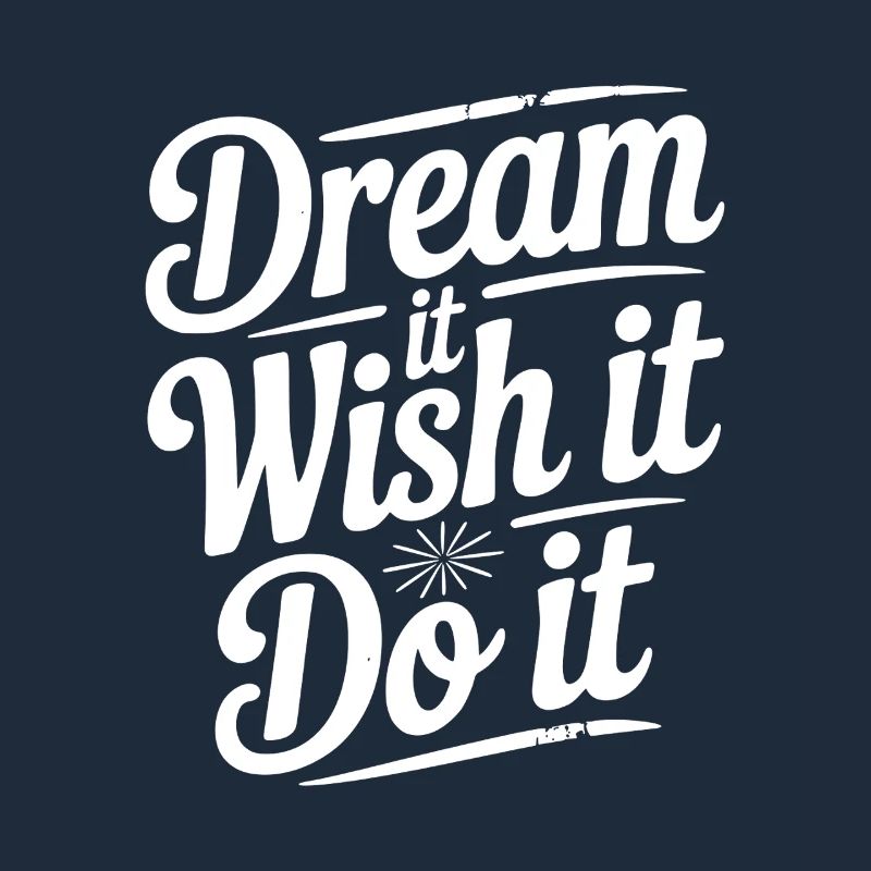 Dream It Wish It Do It