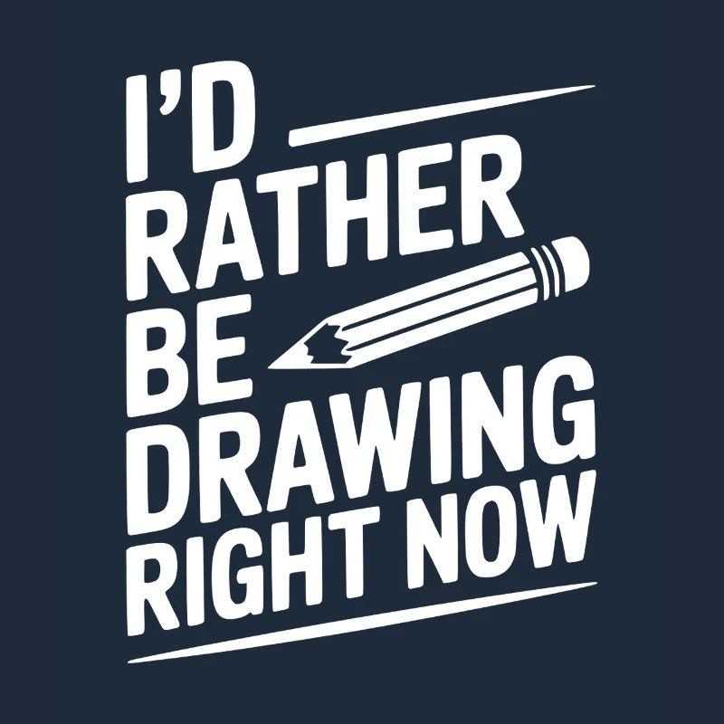 I’d Rather Be Drawing Right Now
