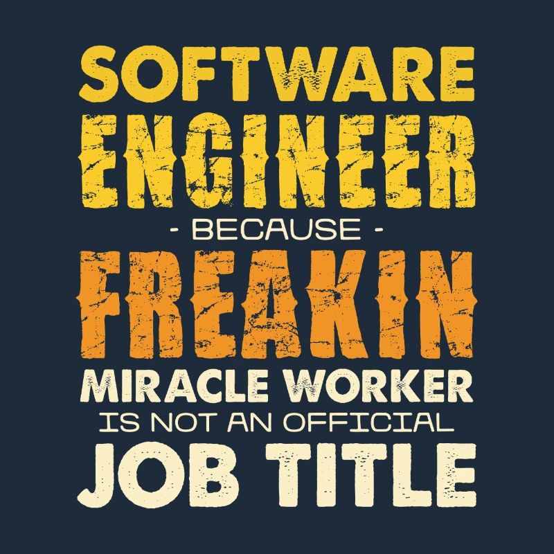 Software Engineer Freakin Miracle Worker