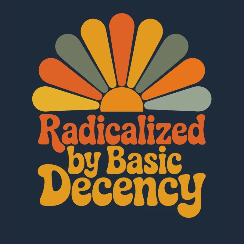Radicalized by Basic Decency
