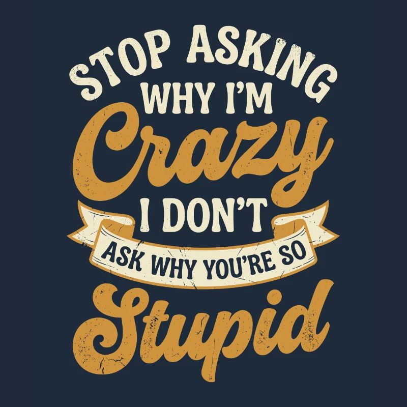 Why I'm crazy – don't ask