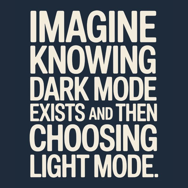 Dark Mode Exists Programmierer IT Nerd Coder Büro