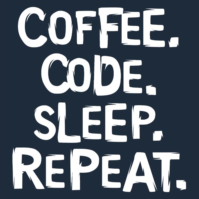 coffee code sleep - repeat Programmierer Arbeit