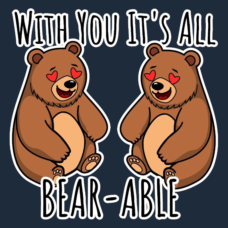 Together with you, everything is bearable! Cute!