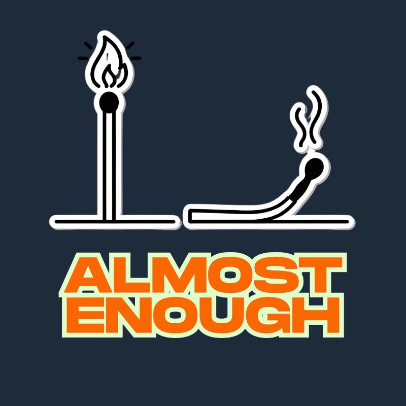Almost enough