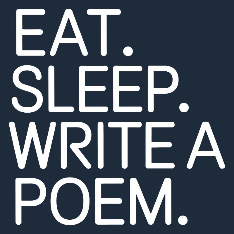 Eat Sleep Write a Poem