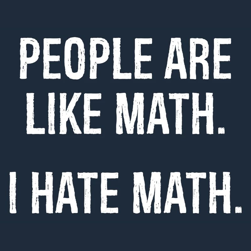 people are like math I hate math