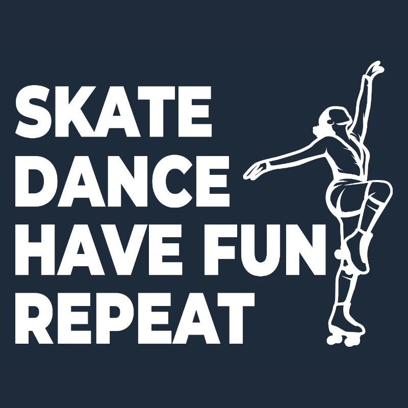 Skate Dance Have Fun Repeat