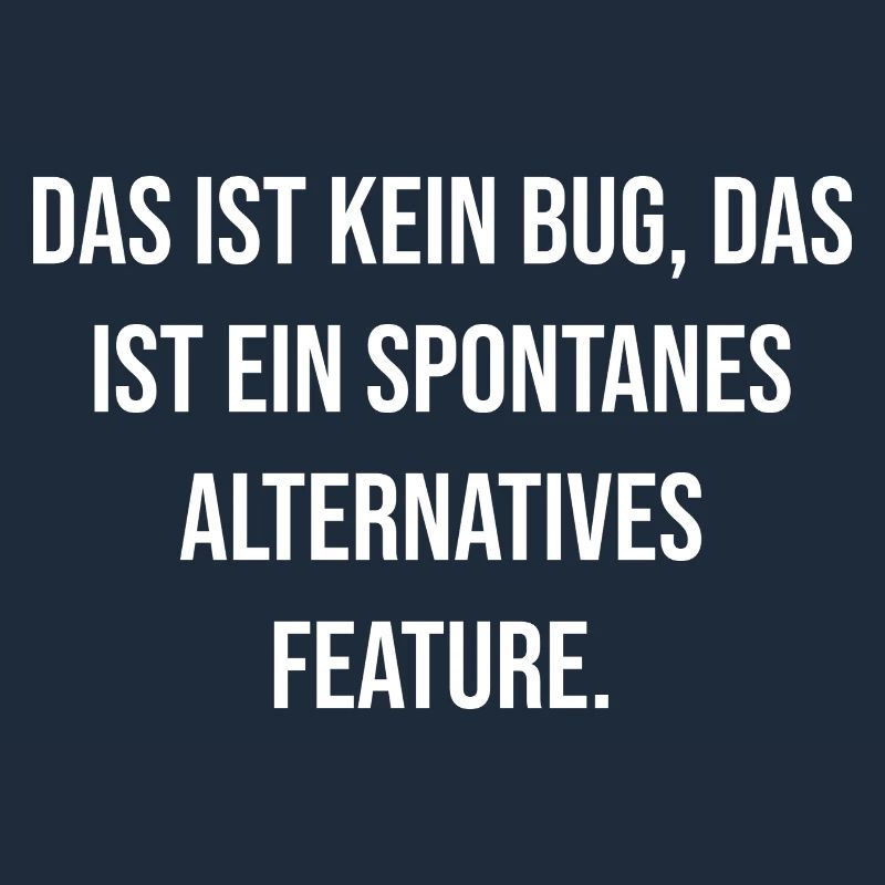 No bug spontaneous feature