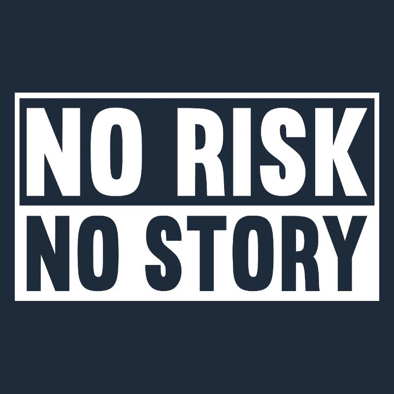 Pas de risque, pas d’histoire