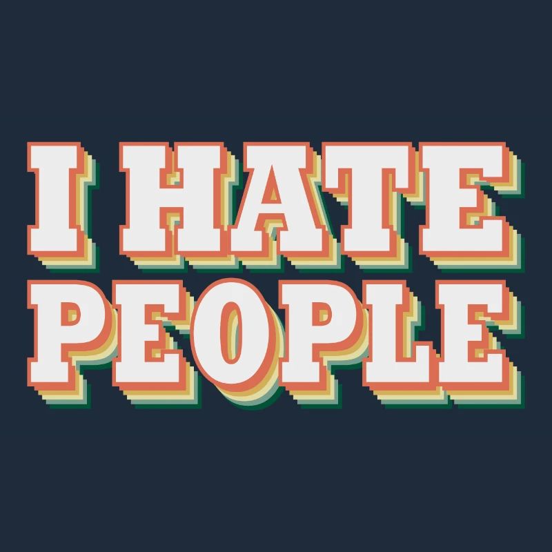 i hate people | I hate people