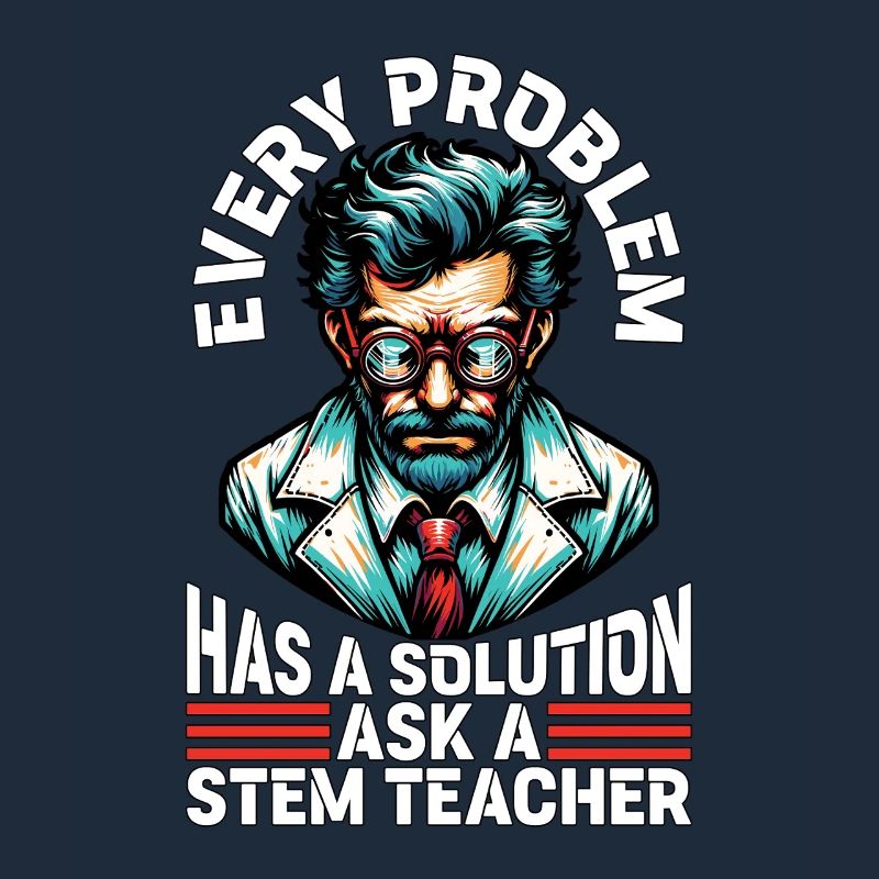 STEM Teacher Every Problem Has A Solution Educator