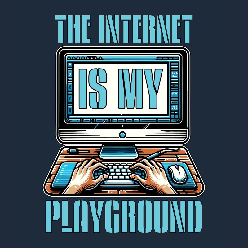 Coder The Internet Is My Playground Web Developer