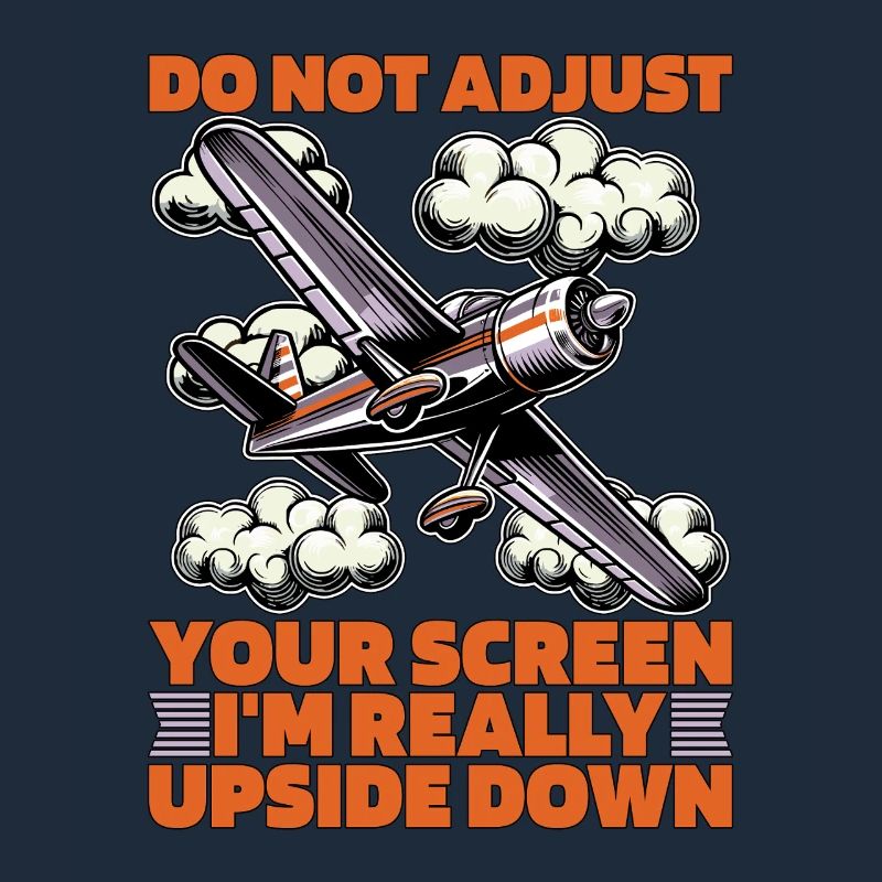 Aerobatic Pilot Do Not Adjust Your Screen Aviation