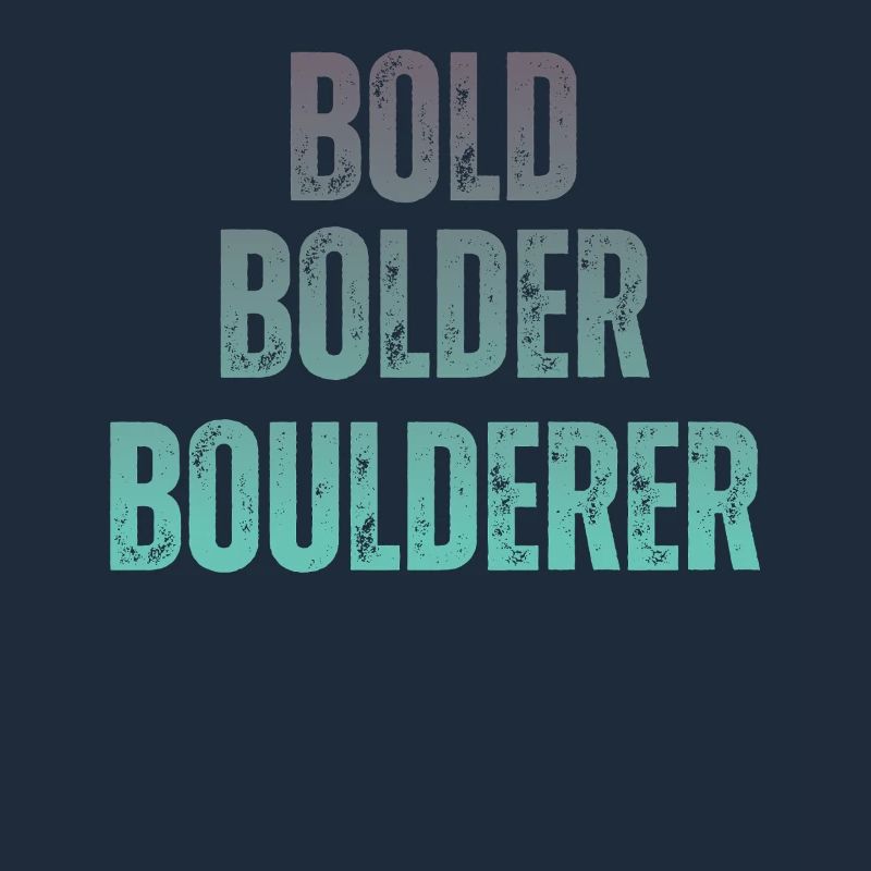 Bouldern Bold Bolder Boulderer