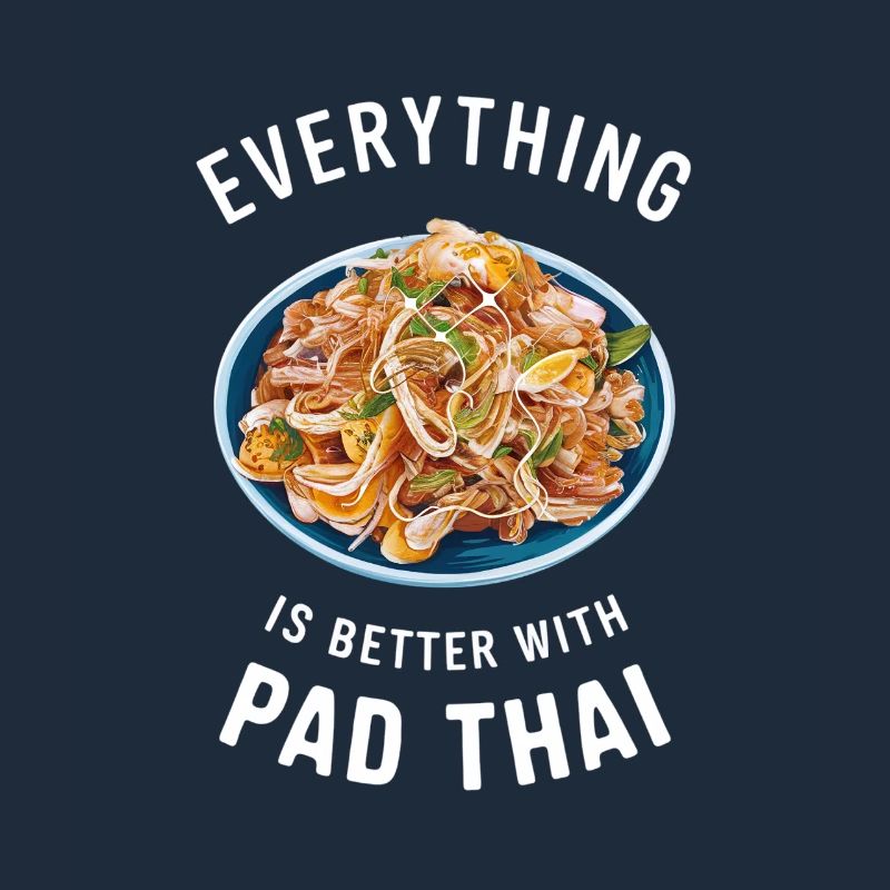 Everything is better with Pad Thai