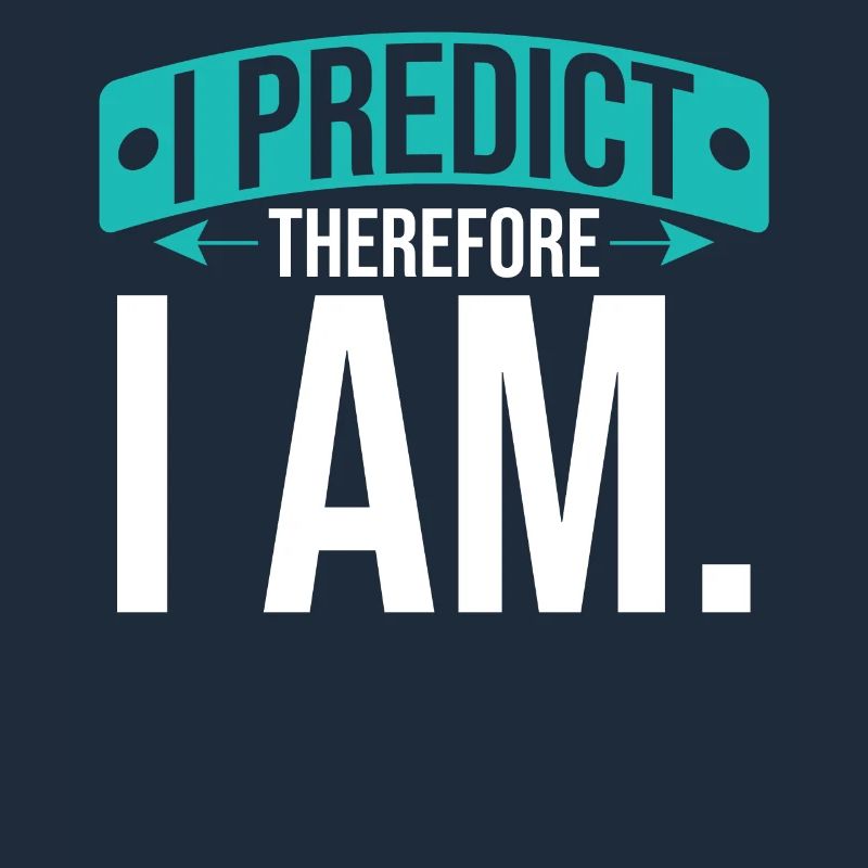 I predict, that's why I'm - statistician
