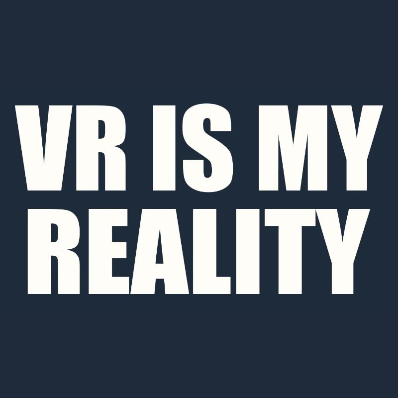 VR is my REALITY
