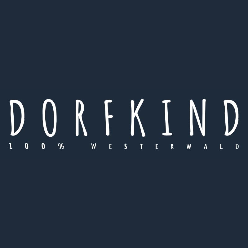 Dorfkind- 100% Westerwald.
