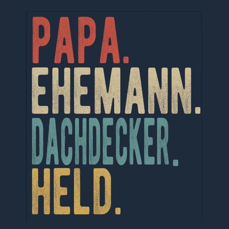 Dachdecker Papa Ehemann Held