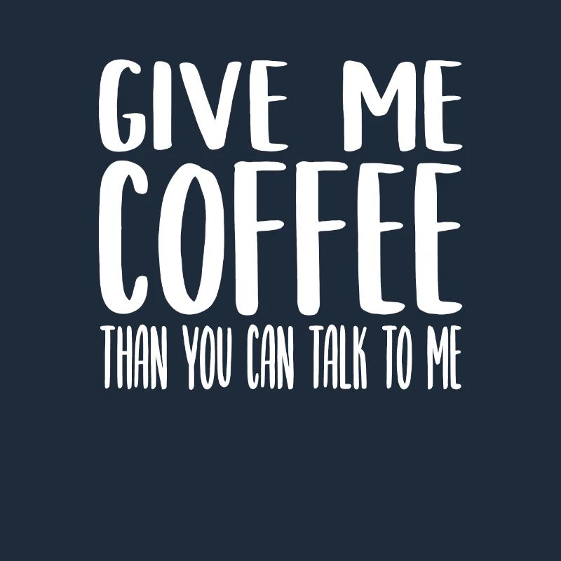 Ich will Kaffee Kaffee Spruch Koffein