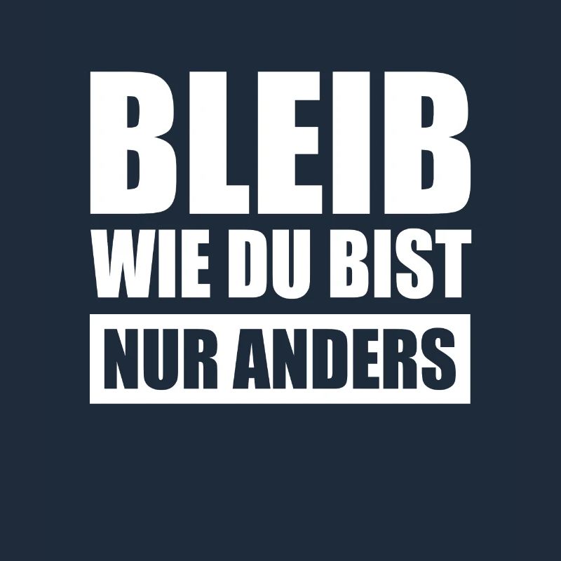 Bleib Wie Du Bist Nur Anders Kompliment Sarkasmus